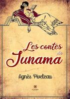 Couverture du livre « Les contes de junama » de Agnes Piveteau aux éditions Le Lys Bleu