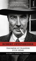 Couverture du livre « Robert Oppenheimer : Triomphe et tragédie d'un génie » de Kai Bird et Martin J. Sherwin aux éditions Points