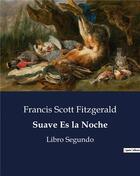 Couverture du livre « Suave es la noche - libro segundo » de Fitzgerald F S. aux éditions Culturea