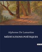 Couverture du livre « MÉDITATIONS POÉTIQUES » de De Lamartine A. aux éditions Culturea