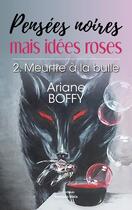 Couverture du livre « Pensées noires mais idées roses Tome 2 : Meurtre à la bulle » de Ariane Boffy aux éditions Editions Maia