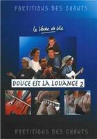Couverture du livre « Douce Est La Louange - Partitions Du Cd2 » de Verbe De Vie aux éditions Verbe De Vie