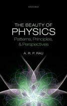 Couverture du livre « The Beauty of Physics: Patterns, Principles, and Perspectives » de Rau A R P aux éditions Oup Oxford