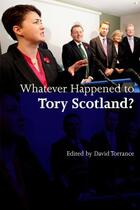 Couverture du livre « Whatever Happened to Tory Scotland? » de David Torrance aux éditions Edinburgh University Press