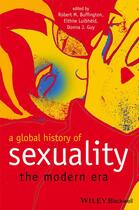 Couverture du livre « A Global History of Sexuality » de Robert M. Buffington et Eithne LuibhÉ et Id et Donna J. Guy aux éditions Wiley-blackwell