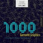 Couverture du livre « 1000 garment graphics » de Jeffrey Everett aux éditions Rockport