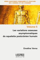 Couverture du livre « Les variations osseuses asymptomatiques du squelette postcrânien humain » de Emeline Verna aux éditions Iste