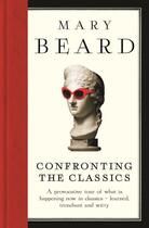 Couverture du livre « Confronting the Classics » de Mary Beard aux éditions Profile Digital