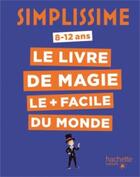 Couverture du livre « Simplissime ; le livre de magie le plus facile du monde » de  aux éditions Hachette Enfants