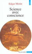 Couverture du livre « Science avec conscience » de Edgar Morin aux éditions Points