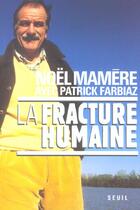 Couverture du livre « La fracture humaine » de Farbiaz/Mamere aux éditions Seuil