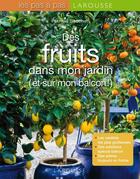 Couverture du livre « Des fruits dans mon jardin et sur mon balcon » de  aux éditions Larousse