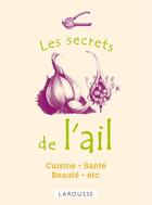 Couverture du livre « Les secrets de l'ail » de  aux éditions Larousse