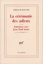 Couverture du livre « La cérémonie des adieux : entretiens avec Jean-Paul Sartre » de Simone De Beauvoir aux éditions Gallimard