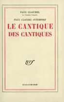 Couverture du livre « Paul Claudel interroge le cantique des cantiques » de Paul Claudel aux éditions Gallimard