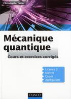 Couverture du livre « Mécanique quantique ; cours, exercices et problèmes corrigés » de Christophe Texier aux éditions Dunod