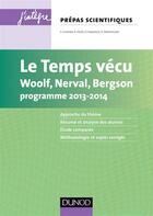 Couverture du livre « Le temps vécu ; Woolf, Nerval, Bergson ; prépas scientifiques ; programme 2013/2014 » de Florence Chapiro et Aurelien Hupe aux éditions Dunod