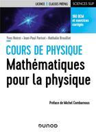 Couverture du livre « Cours de physique ; mathématiques pour la physique » de Jean-Paul Parisot et Yves Noirot et Nathalie Brouillet aux éditions Dunod