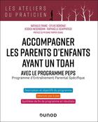 Couverture du livre « Accompagner les parents d'enfants avec TDAH - Avec PEPS : Programme d'Entraînement Parental Spécifique » de Franc/Scappaticci aux éditions Dunod