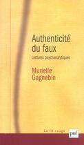 Couverture du livre « Authenticite du faux ; lectures psychanalytiques » de Murielle Gagnebin aux éditions Puf