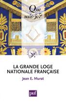 Couverture du livre « La grande loge nationale française » de Jean E. Murat aux éditions Que Sais-je ?