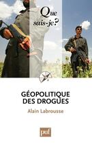 Couverture du livre « Géopolitique des drogues (3e édition) » de Labrousse/Alain aux éditions Que Sais-je ?