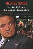 Couverture du livre « La vérité sur la crise financière » de George Soros aux éditions Denoel