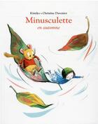 Couverture du livre « Minusculette en automne » de Kimiko et Christine Davenier aux éditions Ecole Des Loisirs