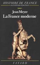 Couverture du livre « La France moderne : Histoire de France (1515-1789) » de Jean Meyer aux éditions Fayard