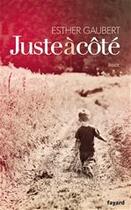 Couverture du livre « Juste à côté » de Esther Gaubert aux éditions Fayard