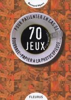 Couverture du livre « 70 jeux et des brouettes...; pour patienter en cas de bourrage-papier a la photocopieuse » de  aux éditions Fleurus