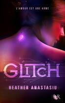 Couverture du livre « Glitch Tome 1 » de Heather Anastasiu aux éditions Robert Laffont