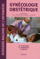 Couverture du livre « Gynécologie, obstétrique ; soins infirmiers dans les affections gynécologiques et en maternité » de Prudhomme/Bastian aux éditions Maloine