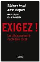 Couverture du livre « Exigez ! un désarmement nucléaire total » de Stephane Hessel et Albert Jacquard aux éditions Stock