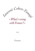 Couverture du livre « What's wrong with France ? » de Laurent Cohen-Tanugi aux éditions Grasset Et Fasquelle