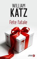 Couverture du livre « Fête fatale » de William Katz aux éditions Presses De La Cite