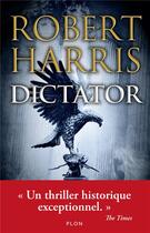 Couverture du livre « Dictator » de Robert Harris aux éditions Plon