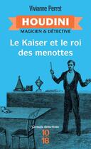 Couverture du livre « Houdini, magicien & détective Tome 2 : le Kaiser et le roi des menottes » de Vivianne Perret aux éditions 10/18