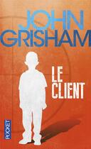 Couverture du livre « Le client » de John Grisham aux éditions Pocket