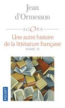 Couverture du livre « Une autre histoire de la littérature française t.2 » de Jean d'Ormesson aux éditions Pocket