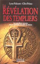 Couverture du livre « La revelation des templiers - les gardiens secrets de la veritable identite du christ » de Picknett/Prince aux éditions Rocher