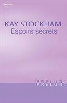 Couverture du livre « Espoirs secrets » de Kay Stockham aux éditions Harlequin