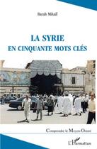 Couverture du livre « Syrie en cinquante mots clés » de Barah Mikail aux éditions L'harmattan