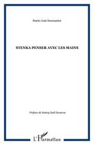 Couverture du livre « Stenka ; penser avec les mains » de Marie-Jose Hourantier aux éditions Editions L'harmattan