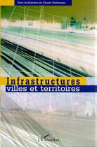 Couverture du livre « Mobilité et esthétique ; deux dimensions des infrastructures territoriales » de Claude Prelorenzo et Dominique Rouillard aux éditions Editions L'harmattan