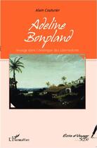 Couverture du livre « Adeline Bonpland ; voyage dans l'Amérique des Libertadores » de Alain Couturier aux éditions Editions L'harmattan