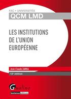 Couverture du livre « Les institutions de l'Union Européenne (12e édition) » de Jean-Claude Zarka aux éditions Gualino Editeur