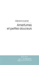 Couverture du livre « Amertumes et petites douceurs » de Avenel Gerard aux éditions Le Manuscrit
