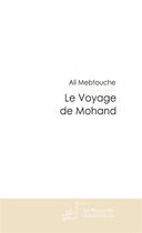 Couverture du livre « Le voyage de Mohand (édition 2008) » de Ali Mebtouche aux éditions Le Manuscrit