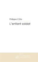 Couverture du livre « L'enfant soldat » de Cote-P aux éditions Le Manuscrit